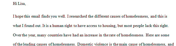 Conduct more thorough research, considering how the topics below play a role in homelessness