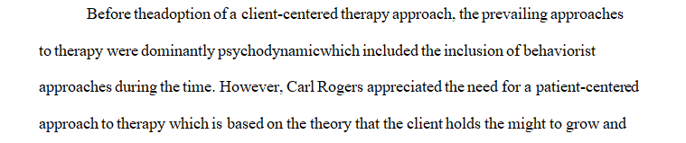 According to client-centered theory, the essential qualities of a Rogerian approach are: congruence, acceptance, and empathy. 