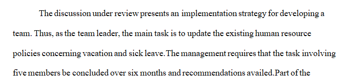 You have been assigned as the team leader for a group project to update the current HR vacation and sick leave policies.