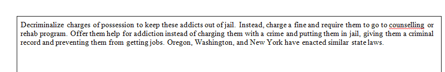 Focus on decriminalizing small drug possession charges for addicts and offering rehab and counseling instead.