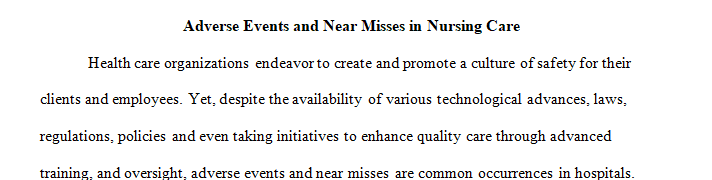 Write a comprehensive analysis 5 pages of an adverse event or near miss from your nursing experience.