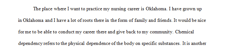 Research the board of nursing policies and procedures concerning chemical dependency in the state where you plan on practicing nursing in