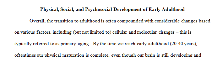 Write a one page paper that pertains to physical, social, and psychosocial development of either early adulthood or middle adulthood.