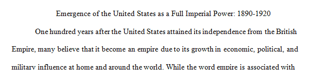 Evaluate the United States' emergence as a full, imperial power in the 1890-1920s.