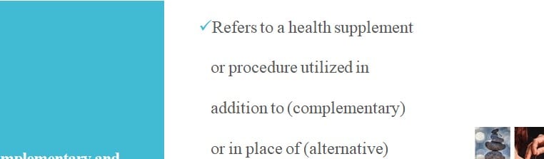 Prepare an 8 - 10 slide PowerPoint presentation summarizing a type of CAM complementary alternative medicine