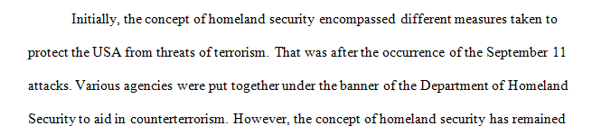 The concept of homeland security remains fluid and evolving in order adapt to the current threat landscape.