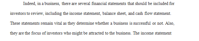 In a business plan, there are a number of financial statements that should be included for investors to review.