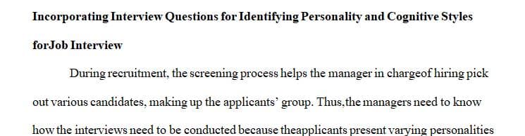 Reflect on how you would incorporate interview questions for identifying personality and cognitive styles for a job interview.