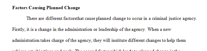 What factors cause planned or unplanned change to occur in your or any criminal justice agency
