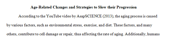 Write an essay that is at least 500 words naming three age related changes and ways to slow progression