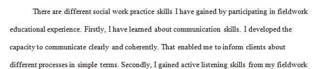 An explanation of the social work practice skills you have gained by participating in your field education experience