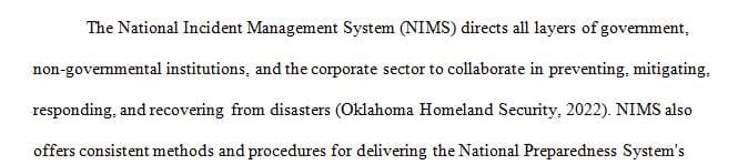 The National Incident Management System (NIMS) builds on the long-used Incident Command System (ICS)