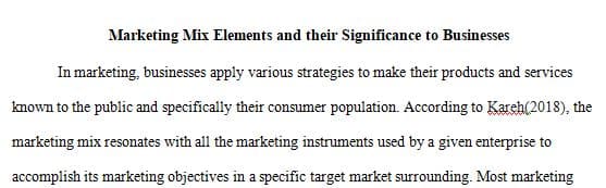 Identify and discuss what the marketing mix is as well as why it is important to a business.