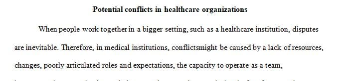Discuss potential causes of conflict occurring within health care organizations