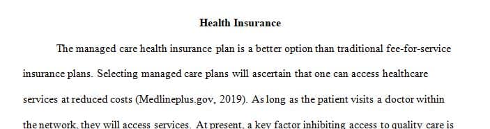 Managed care plans are a type of health insurance.