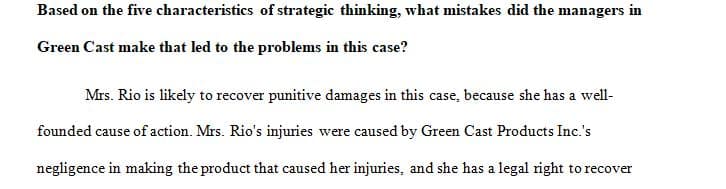 Assume Mrs. Rio has filed a suit against Green Cast Products Inc. for the injuries that she sustained under the theory of strict product liability in tort