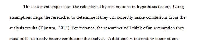 Several assumptions are required in statistical hypothesis testing