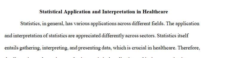 Statistical application and the interpretation of data is important in health care