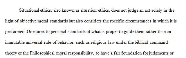  Write a 500-word essay discussing and evaluating the ethical philosophies of situational ethics
