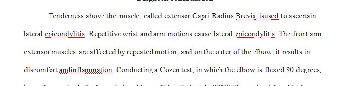   A 41-year-old male patient presents at the community walk-in clinic with complaints of severe elbow pain radiating into the forearm
