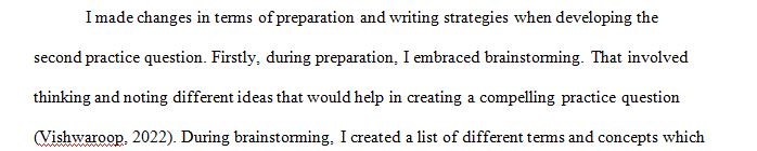 Did you change your preparation and writing strategies in any way to prepare for your second practice question