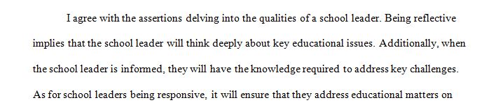 School leaders are to be reflective, informed, and responsive professionals who create school environments