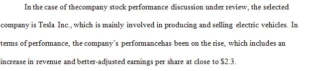 Select a public company that has not been selected by another student in the discussion and look up the company’s stock’s performance