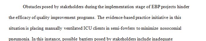 Identify two stakeholder barriers you might experience during the implementation phase of your evidence-based practice project.