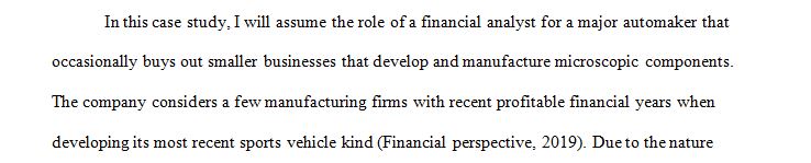 You work as a financial analyst at a large automobile corporation that occasionally makes acquisitions of smaller companies