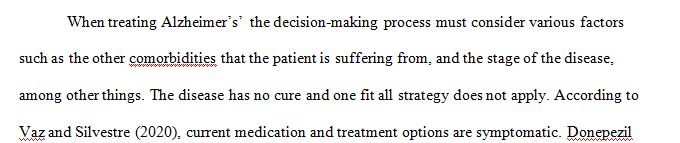 Evaluate the decision-making process in determination of medication choice for Alzheimer’s Disease. 