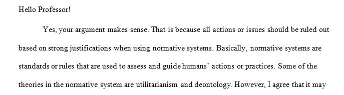 One of the most difficult things to grasp in philosophy is understanding the order of reasoning when it comes to applying a normative system