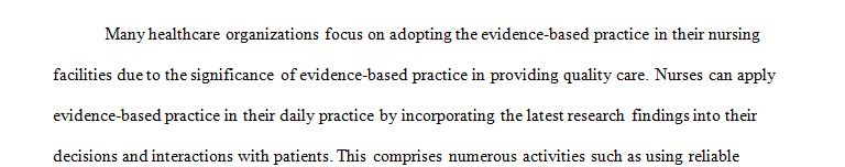 Nurses in various settings are adopting a research-based (or evidence-based) practice that incorporates research findings into their decisions