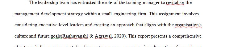 Imagine that the leadership team has requested you, as the training manager, to revitalize the management development strategy.