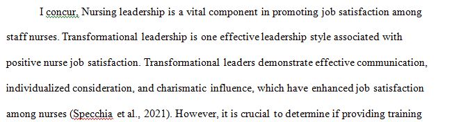 Nursing leadership plays a large role in overall job satisfaction of staff nurses. 