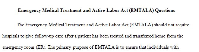 Share your personal opinion concerning the following questions relating to the Emergency Medical Treatment and Active Labor Act