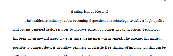 One of the areas of concern to Mr. Magone and the senior leadership of Healing Hands Hospital is the integration and adoption of information technology